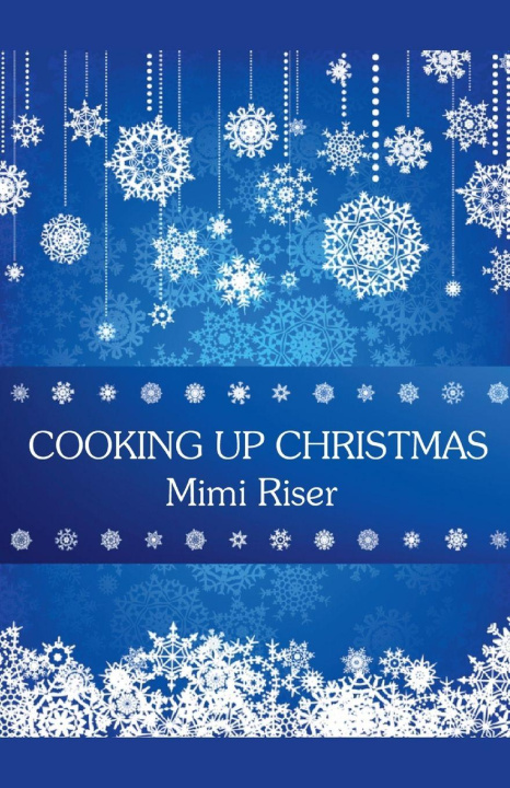 Kniha Cooking Up Christmas Mimi Riser