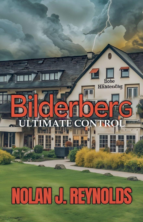 Kniha Bilderberg Ultimate Control Nolan J. Reynolds