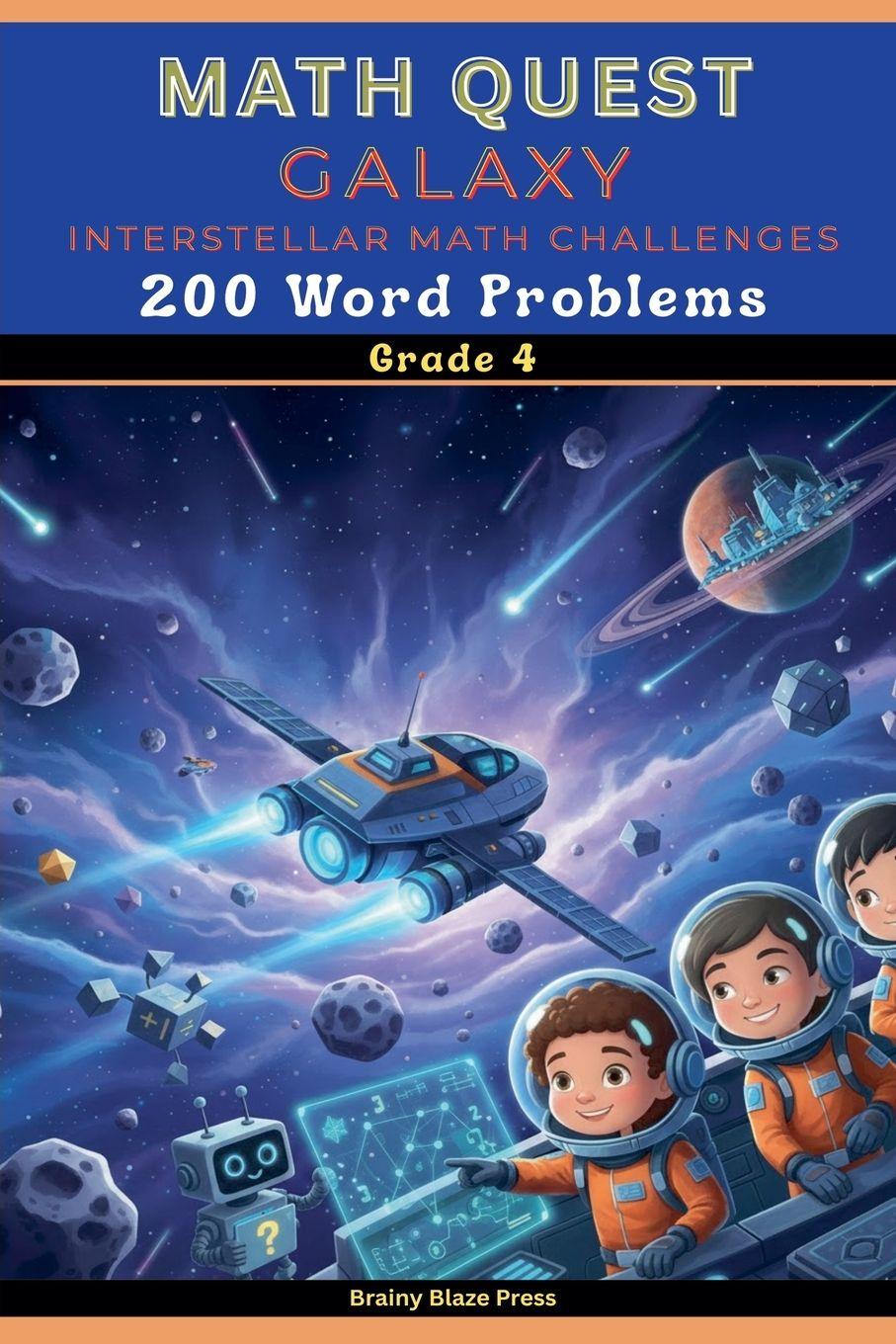 Knjiga Math Quest - Galaxy - Interstellar Math Challenges - 200 Word Problems - Grade 4 Brainy Blaze Press