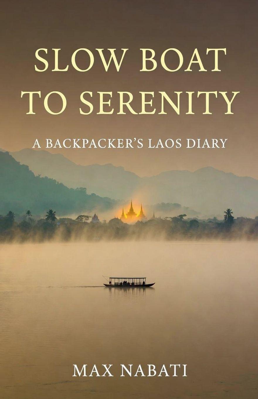 Knjiga Slow Boat to Serenity A Backpacker's Laos Diary Max Nabati