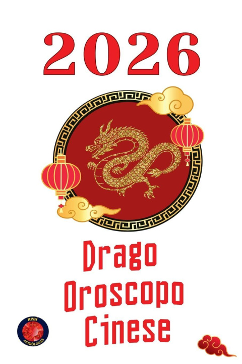 Carte Drago Oroscopo Cinese 2026 Alina Rubi