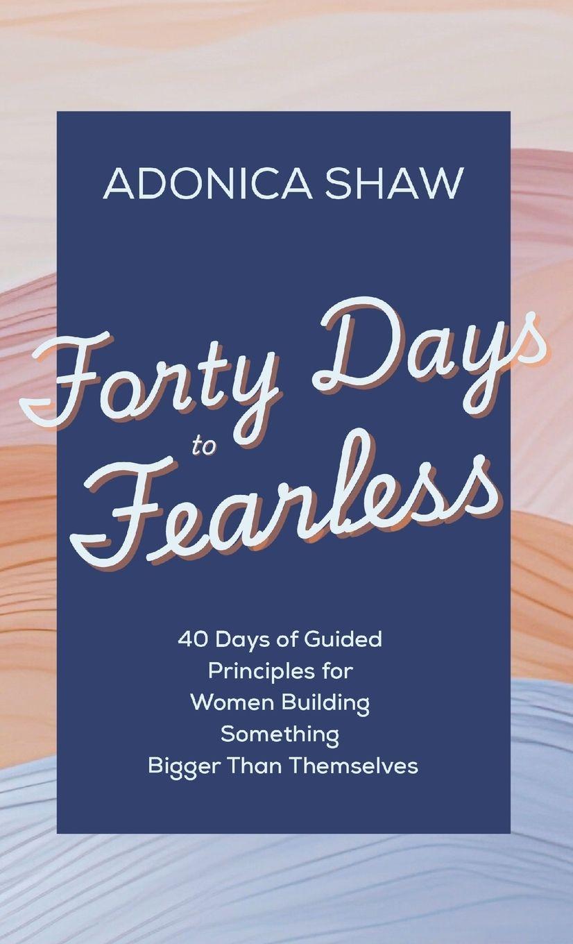 Książka Forty Days to Fearless Adonica Shaw