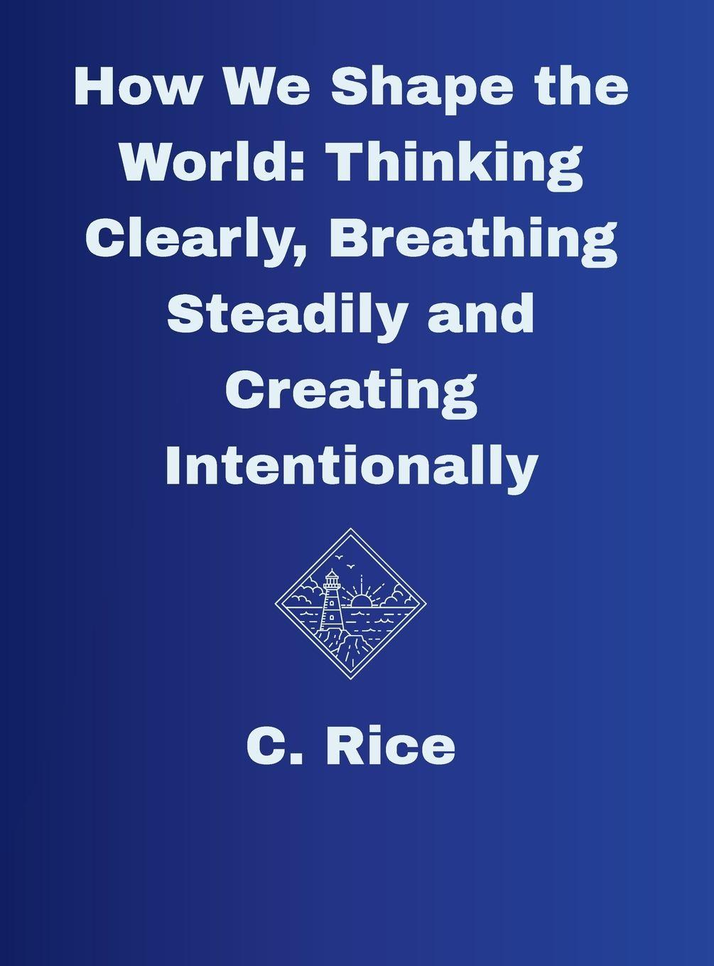 Kniha How We Shape the World C. Rice