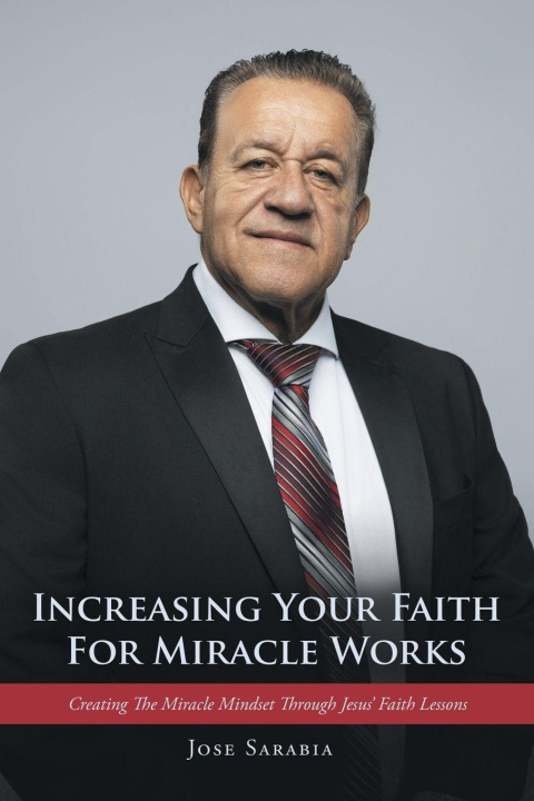Kniha Increasing Your Faith For Miracle Works Jose Sarabia