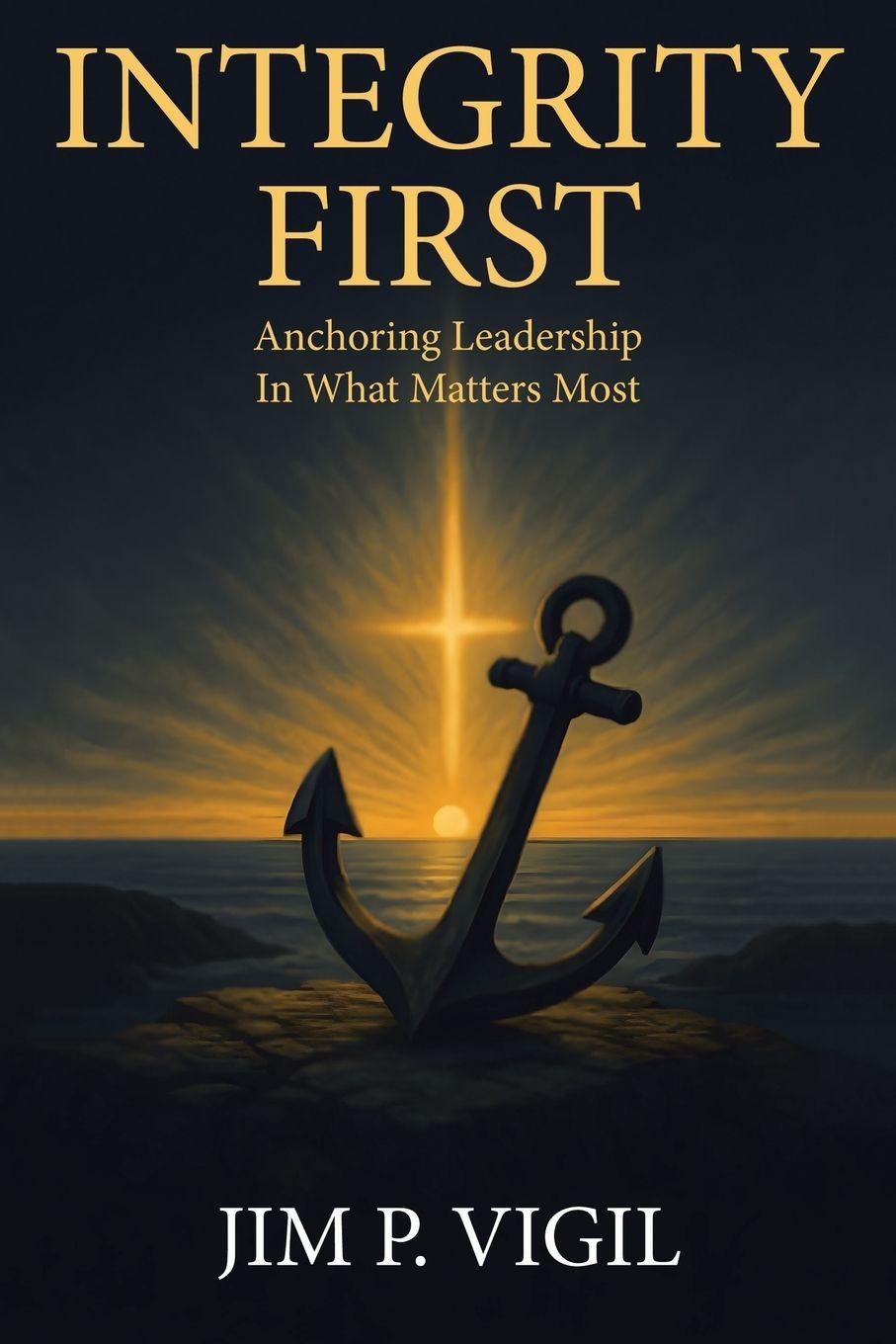 Kniha INTEGRITY FIRST Jim P. Vigil