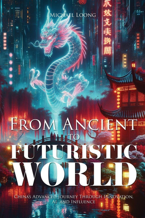 Kniha From Ancient to Futuristic World Michael Loong