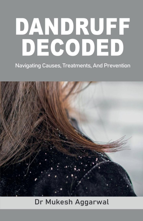 Kniha Dandruff Decoded Dr. Mukesh Aggarwal
