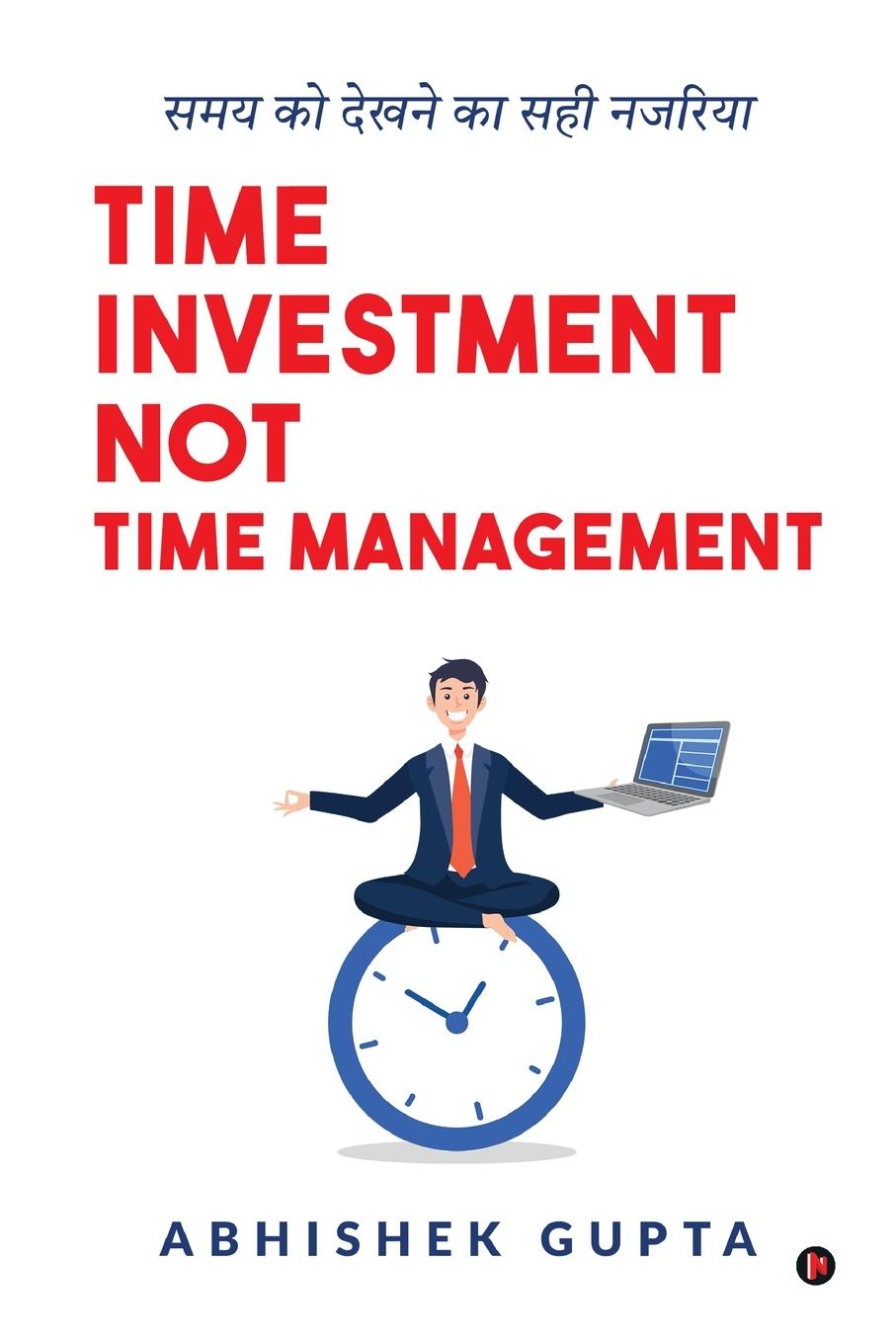 Buch Time Investment not Time Management Abhishek Gupta