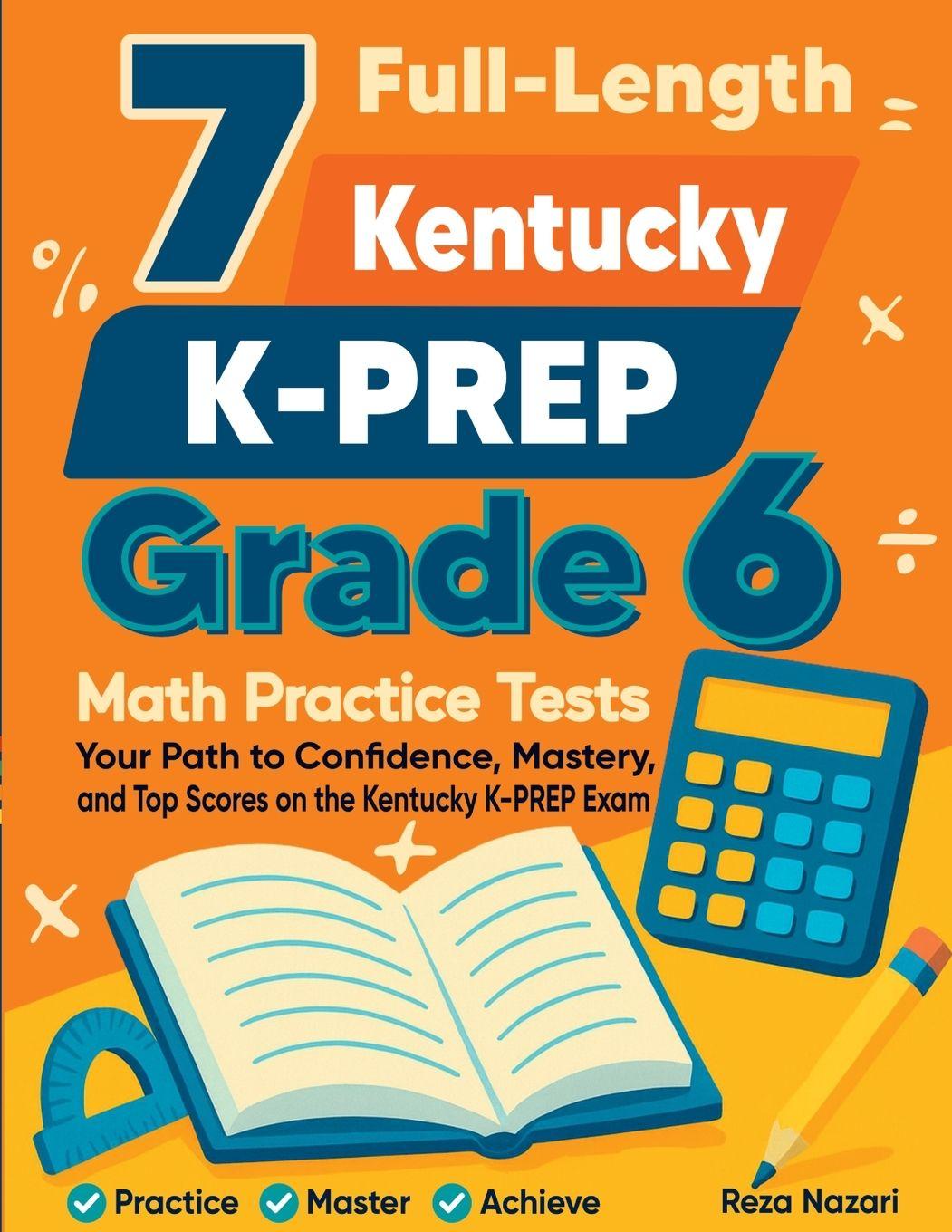 Kniha 7 Full-Length Kentucky KSA Grade 6 Math Practice Tests Reza Nazari