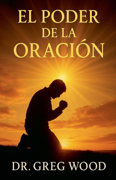 Knjiga EL PODER DE LA ORACION Greg Wood