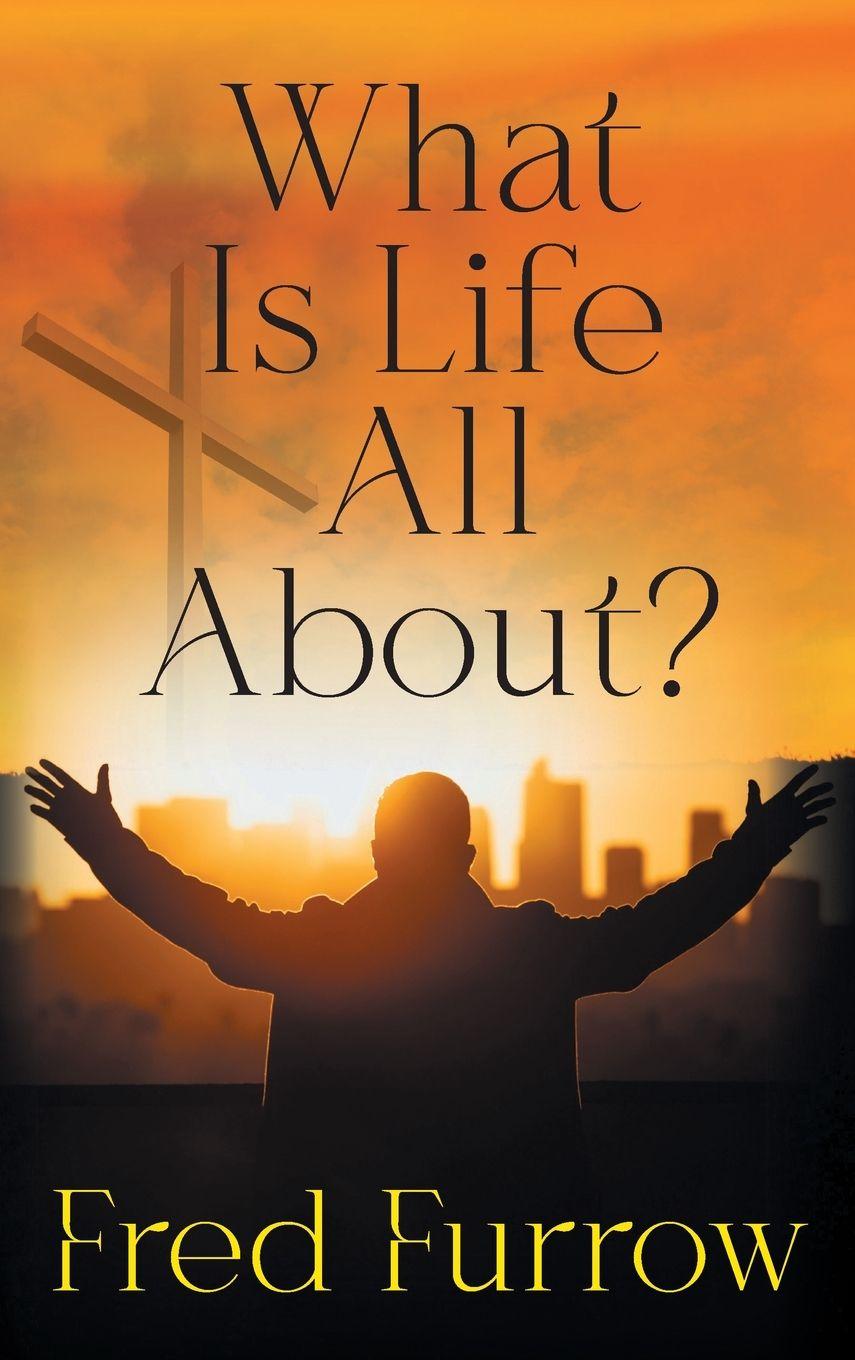Kniha What Is Life All About? Fred Furrow