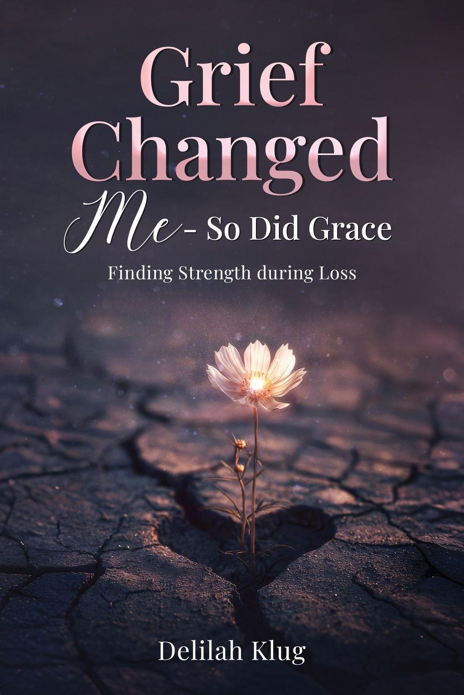 Kniha Grief Changed Me- So Did Grace Delilah Klug