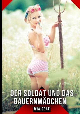 Kniha Der Soldat und das Bauernmädchen Mia Graf
