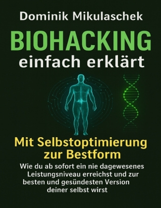 Kniha Biohacking einfach erklärt Dominik Mikulaschek