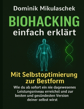 Kniha Biohacking einfach erklärt Dominik Mikulaschek