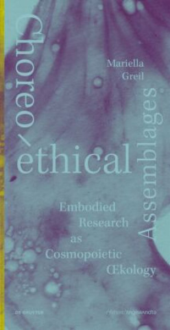 Boek Choreo-ethical Assemblages Mariella Greil
