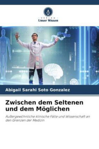 Kniha Zwischen dem Seltenen und dem Möglichen Abigail Sarahi Soto Gonzalez
