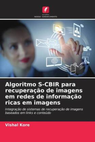 Kniha Algoritmo S-CBIR para recuperação de imagens em redes de informação ricas em imagens Vishal Kore