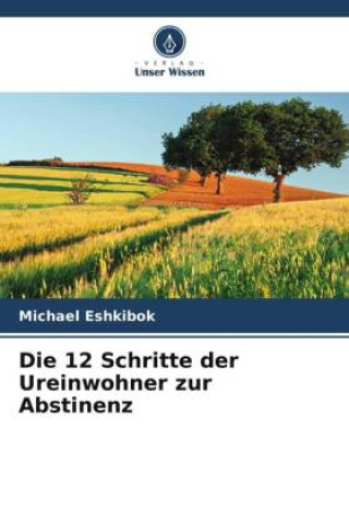Knjiga Die 12 Schritte der Ureinwohner zur Abstinenz Michael Eshkibok