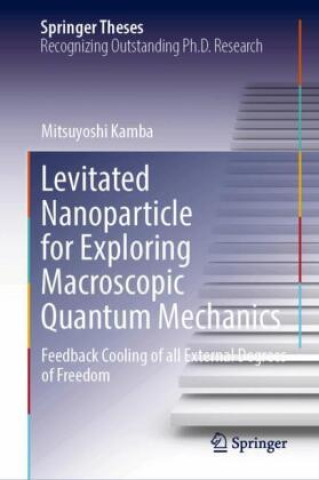 Kniha Levitated Nanoparticle for Exploring Macroscopic Quantum Mechanics Mitsuyoshi Kamba