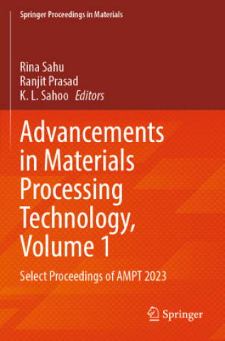 Kniha Advancements in Materials Processing Technology, Volume 1 Rina Sahu