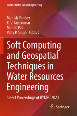 Kniha Soft Computing and Geospatial Techniques in Water Resources Engineering Manish Pandey