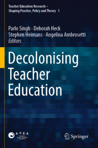 Kniha Decolonising Teacher Education Parlo Singh