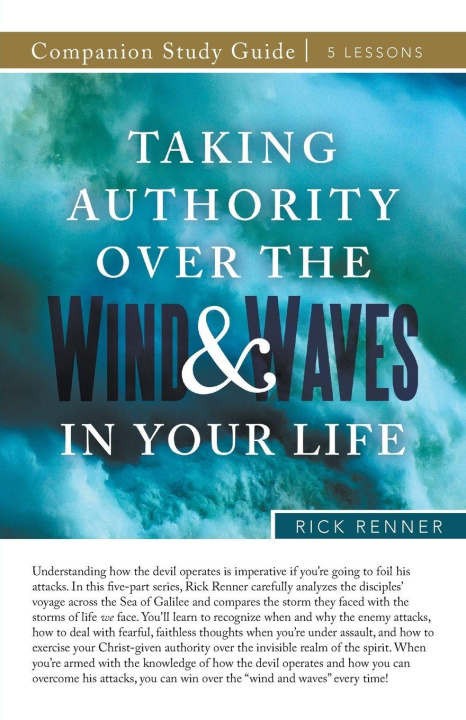 Livro Taking Authority Over the Wind and Waves in Your Life Study Guide Rick Renner