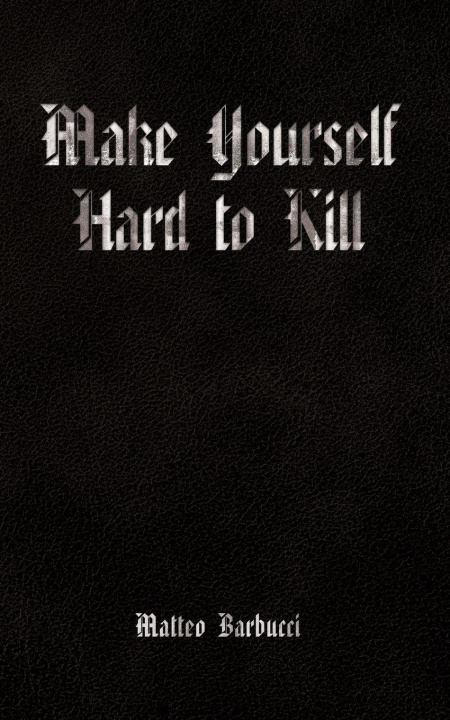 Kniha Make Yourself Hard to Kill Matteo Barbucci