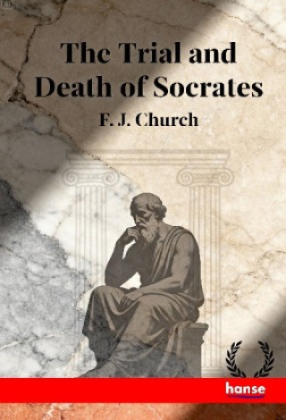 Knjiga The Trial and Death of Socrates F. J. Church