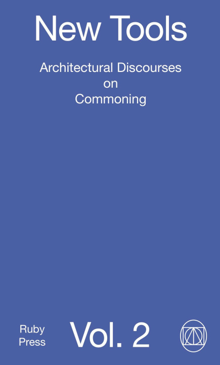 Knjiga New Tools Vol. 2: Architectural Discourses on Commoning Frédéric Schnee