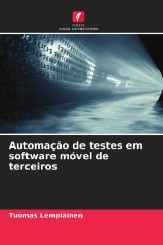 Kniha Automação de testes em software móvel de terceiros Tuomas Lempiäinen