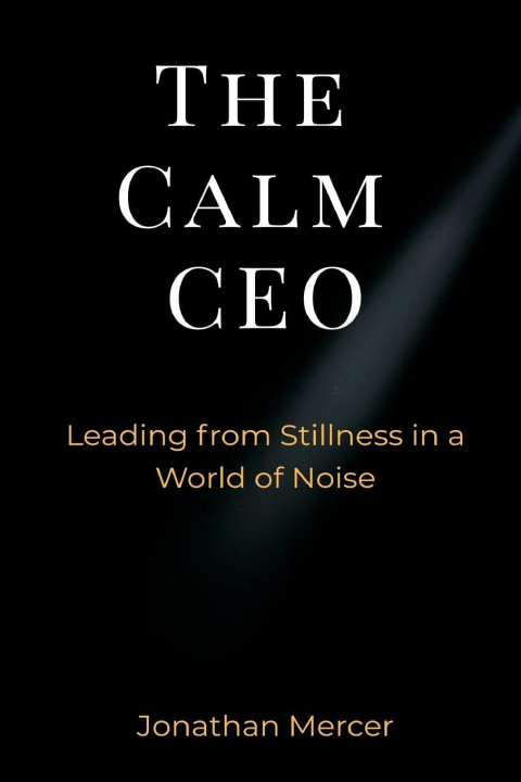 Книга The Calm CEO Jonathan Mercer