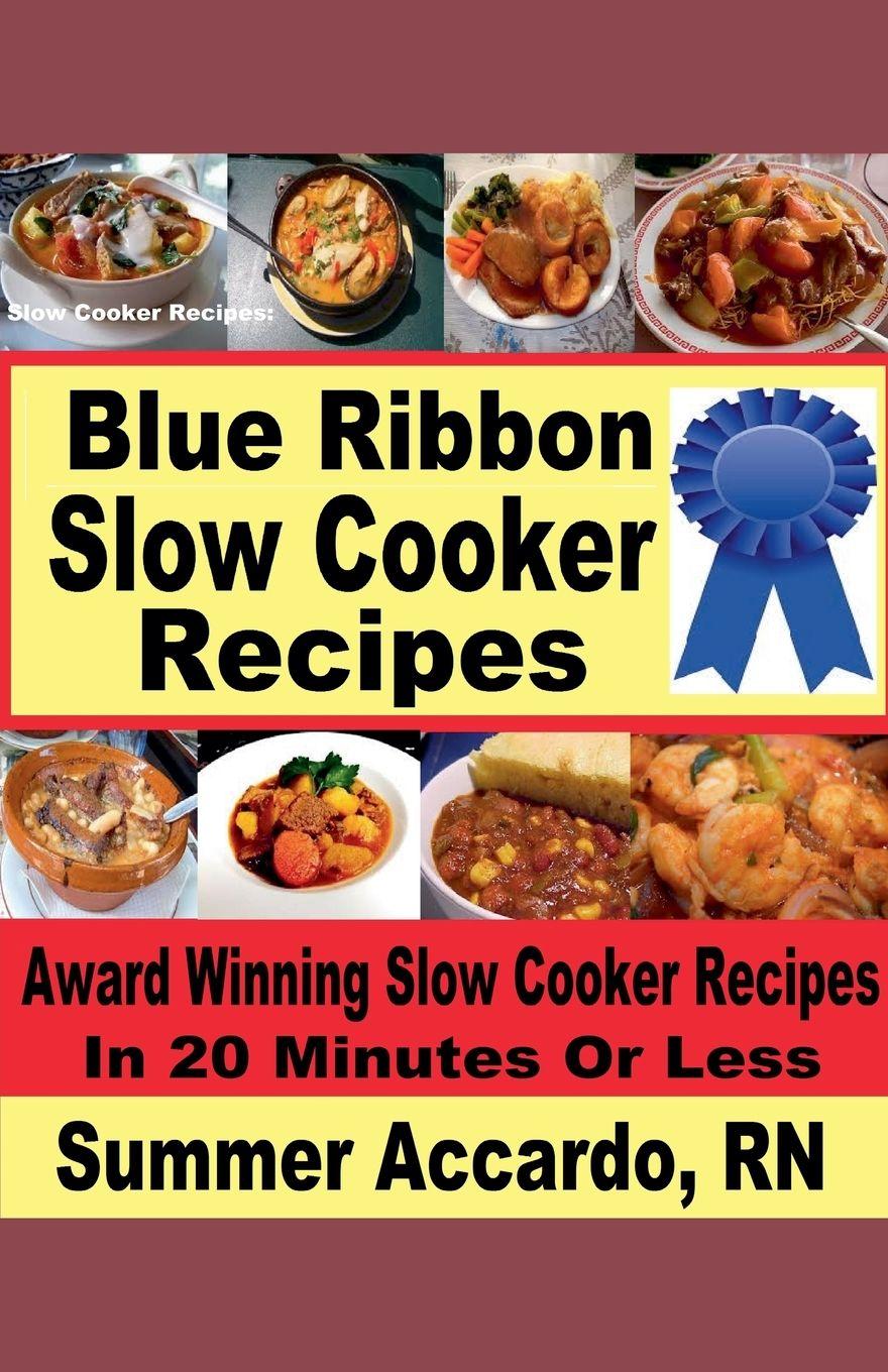 Kniha Blue Ribbon Slow Cooker Recipes Summer Accardo