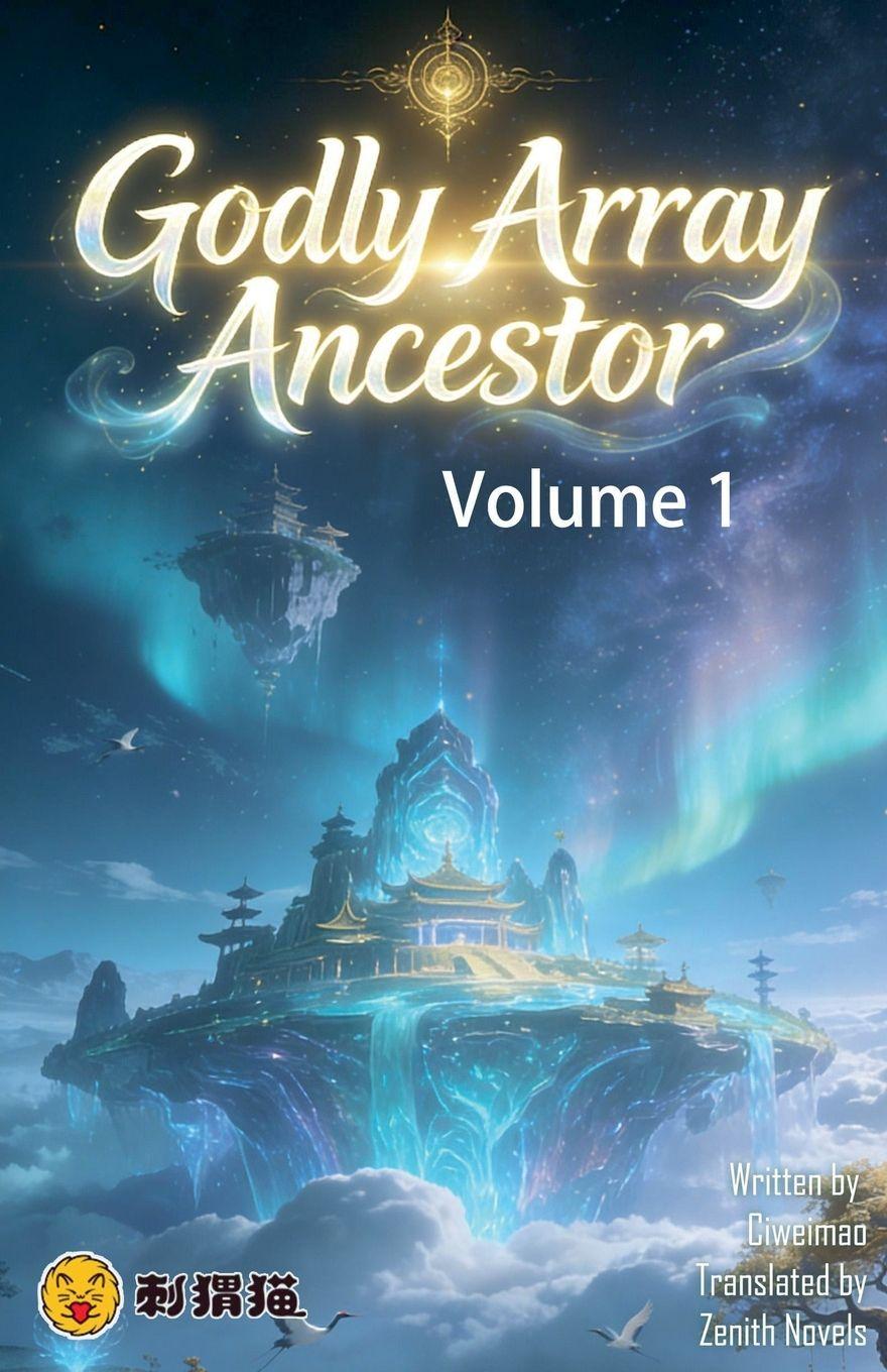 Kniha Godly Array Ancestor, Volume 1 ZenithNovels