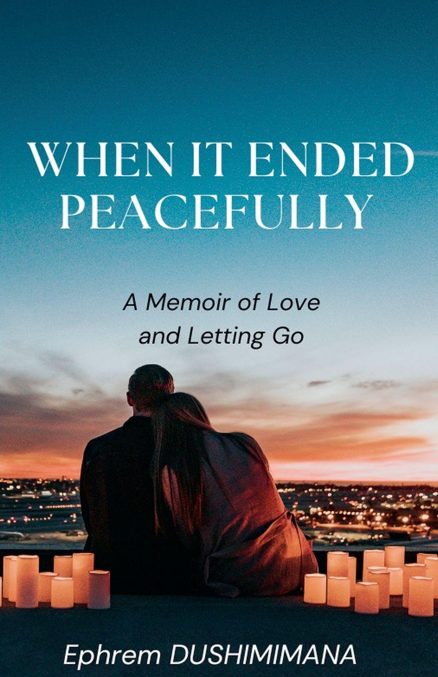 Kniha When It Ended Peacefully Ephrem Dushimimana