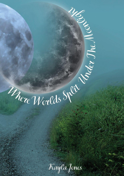 Knjiga Where Worlds Split Under the Moonlight Kayla Jones