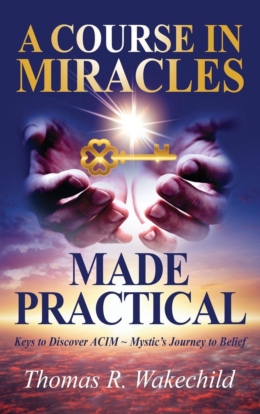 Kniha A Course in Miracles Made Practical Thomas R. Wakechild