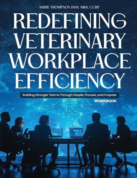 Kniha Redefining Veterinary Workplace Efficiency MBA CCRP Mark Thompson DVM