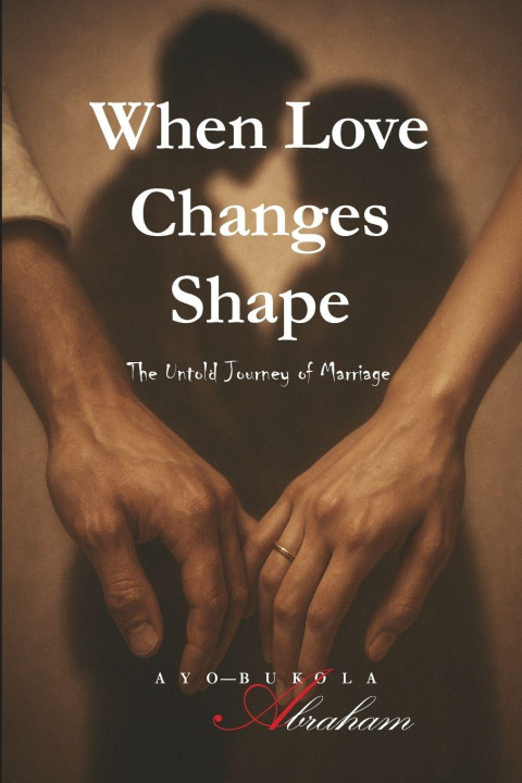Knjiga WHEN LOVE CHANGES SHAPE AYO-BUKOLA ABRAHAM