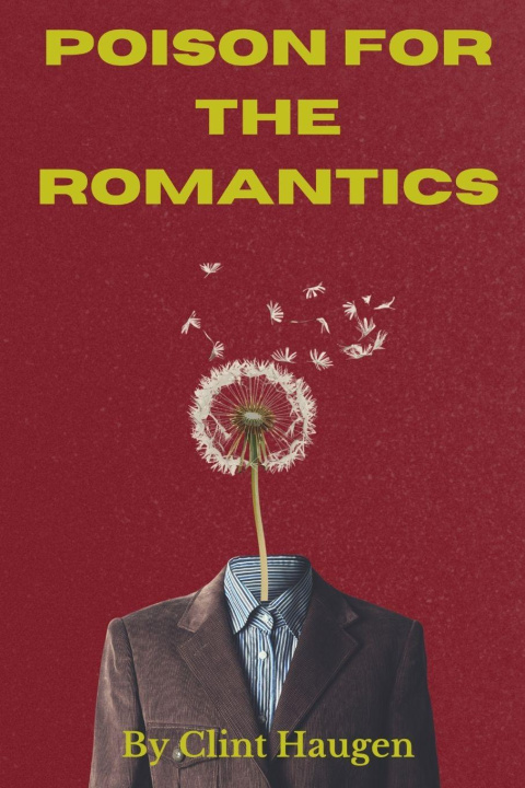 Knjiga Poison For The Romantics Clint Haugen