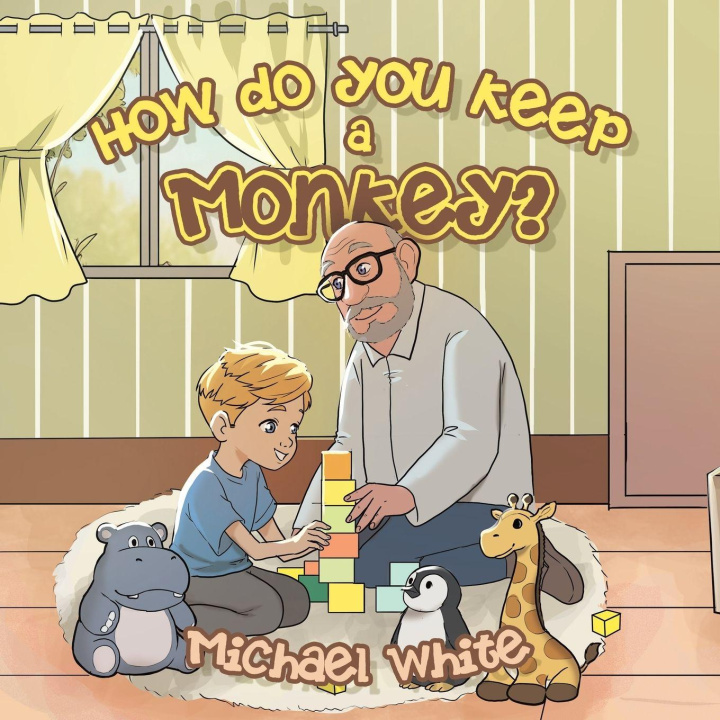 Kniha How do you keep a Monkey? Michael White