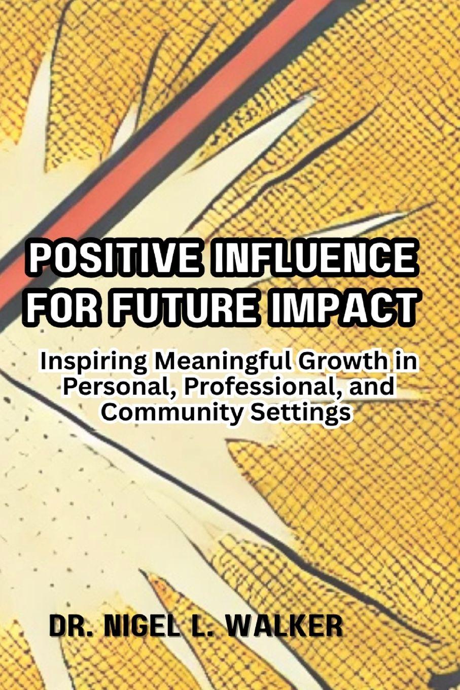 Kniha Positive Influence for Future Impact Dr. Nigel L Walker