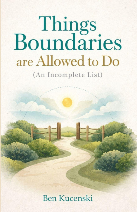 Knjiga Things Boundaries Are Allowed to Do (An Incomplete List) Ben Kucenski