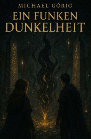 Kniha Ein Funken Dunkelheit Michael Görig