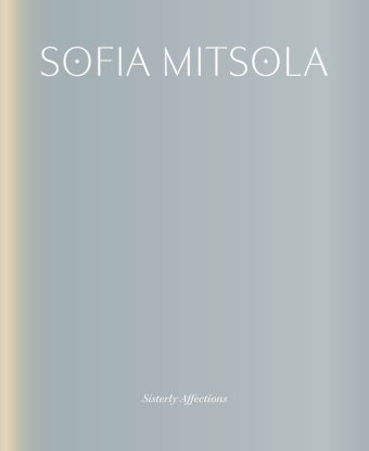 Buch Sofia Mitsola: Sisterly Affections Jennifer Higgie