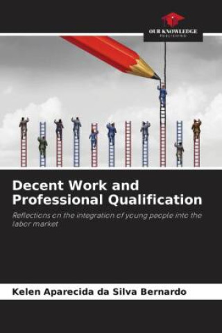 Kniha Decent Work and Professional Qualification Kelen Aparecida da Silva Bernardo