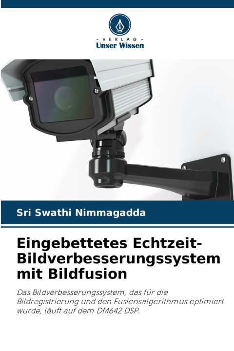 Kniha Eingebettetes Echtzeit-Bildverbesserungssystem mit Bildfusion Sri Swathi Nimmagadda