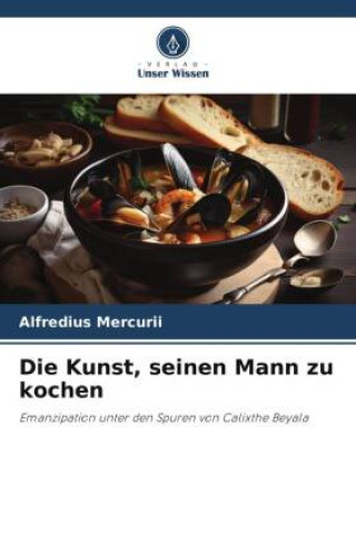 Knjiga Die Kunst, seinen Mann zu kochen Alfredius Mercurii