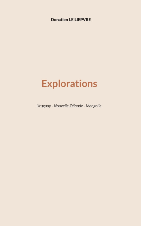 Könyv EXPLORATIONS LE LIEPVRE DONATIEN